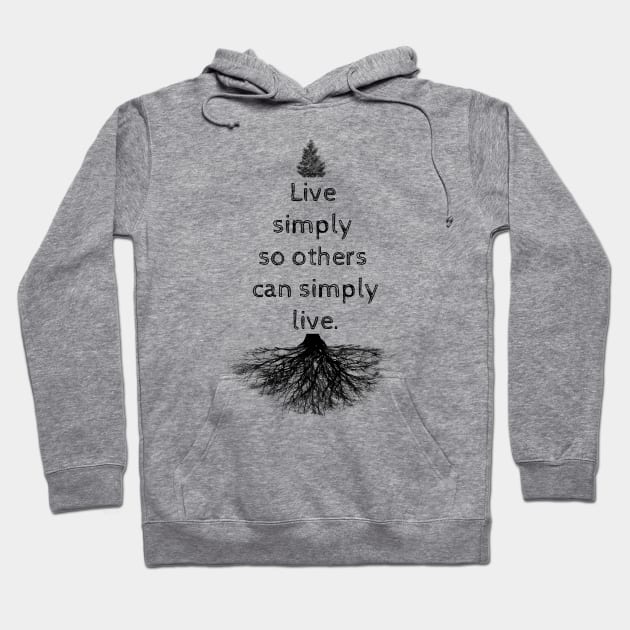 Live simply so others can simply live Hoodie by wanungara